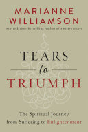 Tears to Triumph: The Spiritual Journey from Suffering to Enlightenment