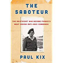 The Saboteur: The Aristocrat Who Became France's Most Daring Anti-Nazi Commando