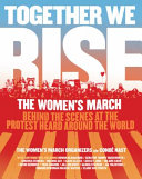 Together We Rise: Behind the Scenes at the Protest Heard Around the World