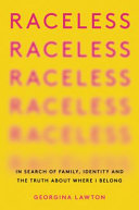 Raceless: In Search of Family, Identity, and the Truth About Where I Belong