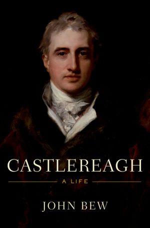 Castlereagh: A Life