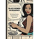 Black Women in Sequence: Re-inking Comics, Graphic Novels, and Anime