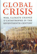 Global Crisis: War, Climate Change and Catastrophe in the Seventeenth Century