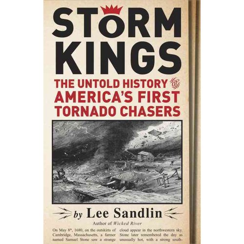 Storm Kings: The Untold History of America's First Tornado Chasers