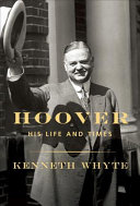 Hoover: An Extraordinary Life in Extraordinary Times