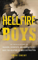 Hellfire Boys: The Birth of the U.S. Chemical Warfare Service and the Race for the World's Deadliest Weapons