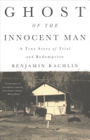 Ghost of the Innocent Man: A True Story of Trial and Redemption