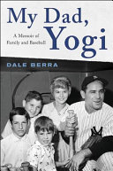 My Dad, Yogi: A Memoir of Family and Baseball