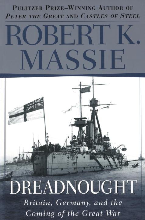 Dreadnaught: Britain, Germany, and the Coming of the Great War