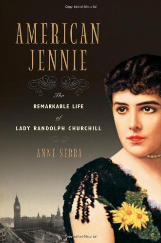 American Jennie: The Remarkable Life of Lady Randolph Churchill