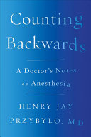 Counting Backwards: A Doctor's Notes on Anesthesia