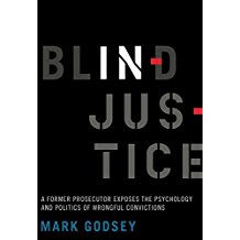 Blind Injustice: A Former Prosecutor Exposes the Psychology and Politics of Wrongful Convictions