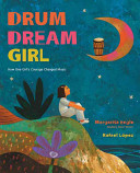 Drum Dream Girl: How One Girl's Courage Changed Music