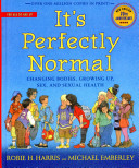 It's Perfectly Normal: Changing Bodies, Growing Up, Sex, and Sexual Health