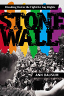 Stonewall: Breaking Out in the Fight for Gay Rights