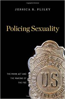 Policing Sexuality: The Mann Act and the Making of the FBI