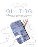 Quilting: 20 Mindful Makes to Reconnect Head, Heart & Hands