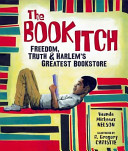 The Book Itch: Freedom, Truth & Harlem's Greatest Bookstore