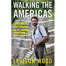 Walking the Americas: 1,800 Miles, Eight Countries, and One Incredible Journey from Mexico to Colombia