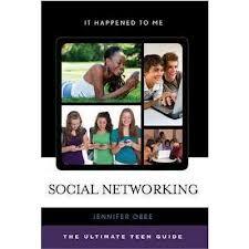 Social Networking: The Ultimate Teen Guide