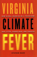 Virginia Climate Fever: How Global Warming Will Transform Our Cities, Shorelines, and Forests