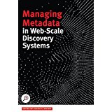 Managing Metadata in Web-Scale Discovery Systems