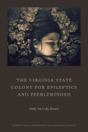 The Virginia State Colony for Epileptics and Feebleminded