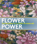 Flower Power: The Meaning of Flowers in Asian Art