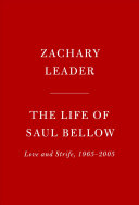 The Life of Saul Bellow: Love and Strife, 1965–2005