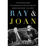 Ray & Joan: The Man Who Made the McDonald's Fortune and the Woman Who Gave It All Away