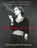 Loulou & Yves: The Untold Story of Loulou de La Falaise and the House of Saint Laurent