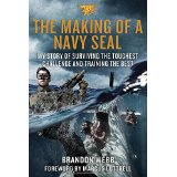 The Making of a Navy SEAL: My Story of Surviving the Toughest Challenge and Training the Best