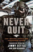 Never Quit: How I Became a Special Ops Pararescue Jumper