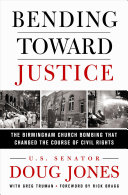 Bending Toward Justice: The Birmingham Church Bombing That Changed the Course of Civil Rights