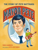 Mayor Pete: The Story of Pete Buttigieg