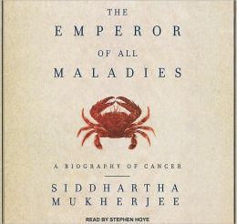 The Emperor of all Maladies