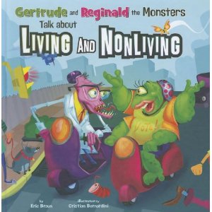 Gertrude and Reginald the Monsters Talk about Living and Nonliving