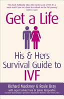 Get a Life: His & Hers Survival Guide to IVF