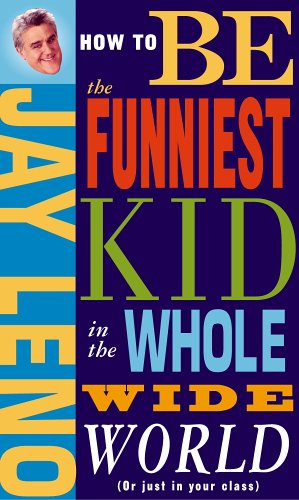 How to Be the Funniest Kid in the Whole Wide World (or Just in Your Class)