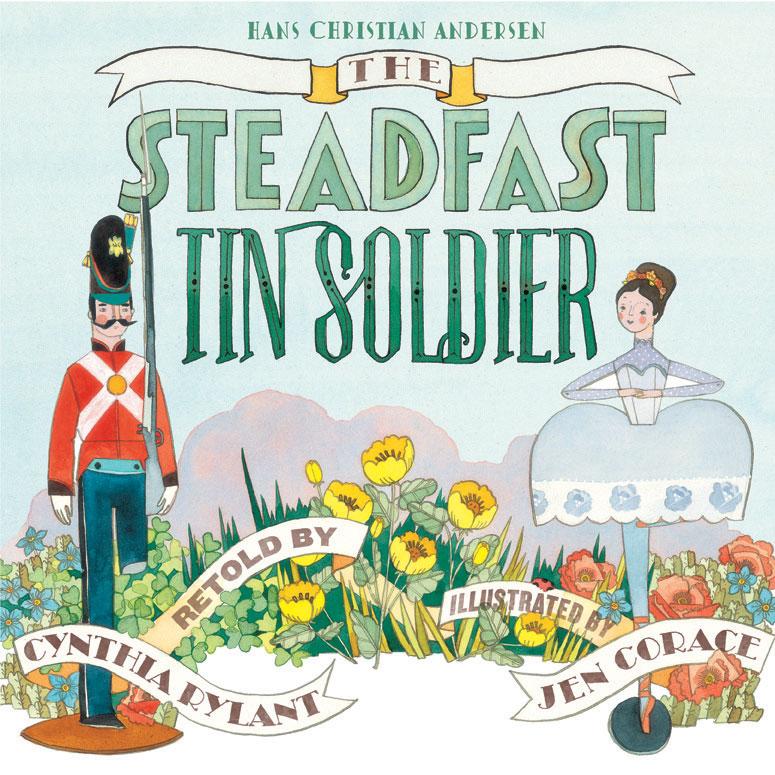 The Steadfast Tin Soldier. retold by Cynthia Rylant