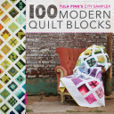 Tula Pink's City Sampler: 100 Modern Quilt Blocks