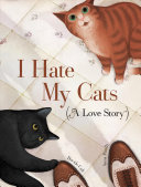 I Hate My Cats (A Love Story)