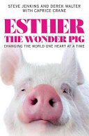 Esther the Wonder Pig: Changing the World One Heart at a Time