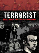 Terrorist: Gavrilo Princip, the Assassin Who Ignited World War I.