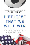 I Believe That We Will Win: The Path to a US Men's World Cup Victory