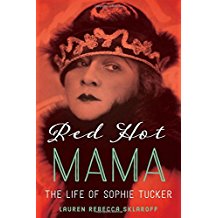 Red Hot Mama: The Life of Sophie Tucker