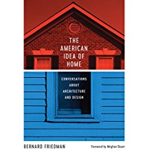 The American Idea of Home: Conversations About Architecture and Design