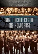 Nazi Architects of the Holocaust