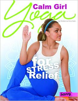 Calm Girl: Yoga for Stress Relief