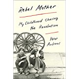 Rebel Mother: My Childhood Chasing the Revolution